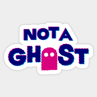 not a ghost Sticker